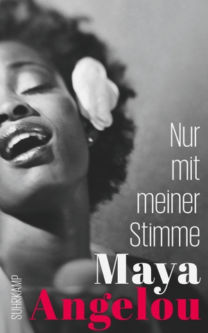 Angelou, Maya. Nur mit meiner Stimme. Suhrkamp Verlag AG, 2021.