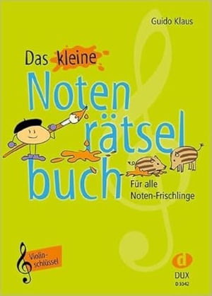 Klaus, Guido. Das kleine Notenrätselbuch - Violinschlüssel. Edition DUX, 2015.