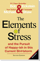 The Elements of Stress and the Pursuit of Happy-Ish in This Current Sh*tstorm