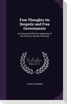 Free Thoughts On Despotic and Free Governments: As Connected With the Happiness of the Governor and the Governed