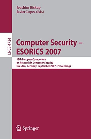 Biskup, Joachim (Hrsg.). Computer Security - ESORICS 2007 - 12th European Symposium On Research In Computer Security, Dresden, Germany, September 24 - 26, 2007, Proceedings. Springer Berlin Heidelberg, 2007.