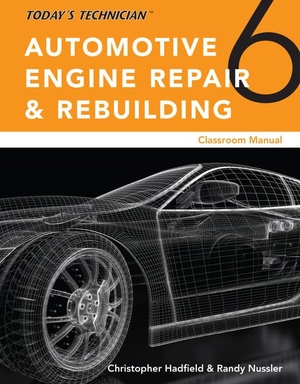Hadfield, Chris / Randy Nussler. Today's Technician: Automotive Engine Repair & Rebuilding, Classroom Manual and Shop Manual, Spiral Bound Version. Cengage Learning, 2017.