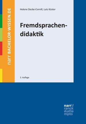 Decke-Cornill, Helene / Lutz Küster. Fremdsprachendidaktik - Eine Einführung. Narr Dr. Gunter, 2015.