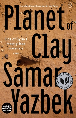 Yazbek, Samar. Planet of Clay. World Editions, 2021.