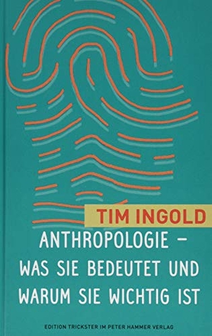 Ingold, Tim. Anthropologie - was sie bedeutet und warum sie wichtig ist. Peter Hammer Verlag GmbH, 2019.