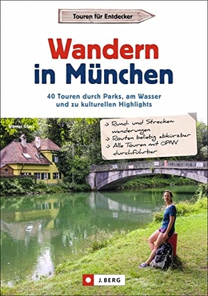 Glanz, Werner. Wandern in München - 40 Touren durch Parks, am Wasser und zu kulturellen Highlights. J. Berg Verlag, 2021.