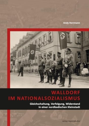 Herrmann, Andy. Walldorf im Nationalsozialismus - Gleichschaltung, Verfolgung, Widerstand in einer nordbadischen Kleinstadt. Regionalkultur Verlag Gmb, 2023.