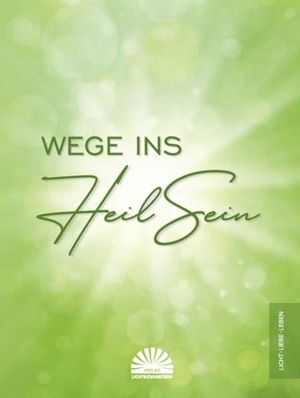 Horst, Leonie (Hrsg.). Wege ins Heilsein. Lichtbewusstsein Verlag, 2022.