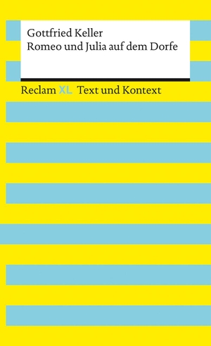 Keller, Gottfried. Romeo und Julia auf dem Dorfe. Textausgabe mit Kommentar und Materialien - Reclam XL - Text und Kontext. Reclam Philipp Jun., 2021.