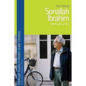 Starkey, Paul. Sonallah Ibrahim - Rebel with a Pen. Edinburgh University Press, 2017.