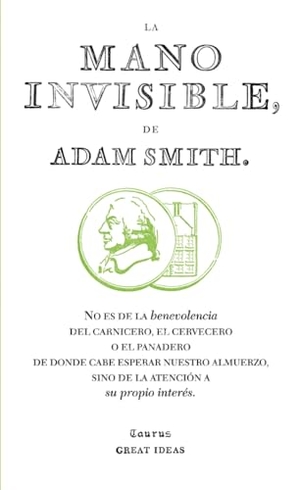 Smith, Ali / Adam Smith. La mano invisible. Taurus, 2012.