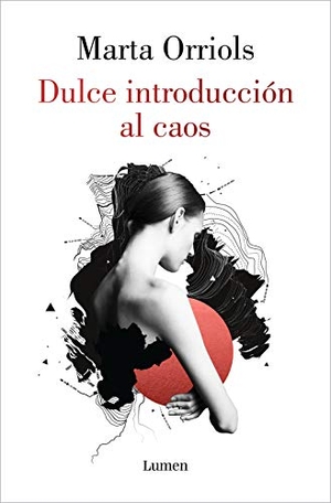 Orriols, Marta. Dulce Introducción Al Caos / A Sweet Introduction to Chaos. Prh Grupo Editorial, 2021.