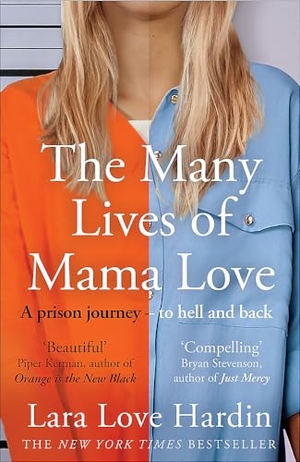 Hardin, Lara Love. The Many Lives of Mama Love (Oprah's Book Club) - A Memoir of Lying, Stealing, Writing and Healing. Octopus Publishing Group, 2023.