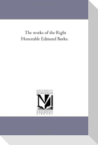 The Works of the Right Honorable Edmund Burke. Vol. 7