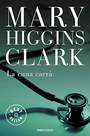 Clark, Mary Higgins / Clara Janés. La cuna caerá. Debolsillo, 2003.