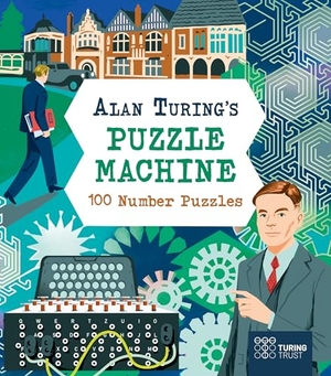 Stead, Emily / Lucy Doncaster. Alan Turing's Puzzle Machine: 100 Number Puzzles. Arcturus Publishing Ltd, 2026.