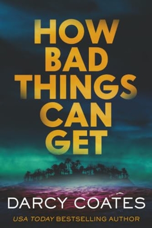 Coates, Darcy. How Bad Things Can Get. Sourcebooks, 2025.