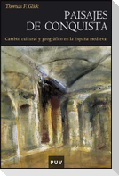 Paisajes de conquista : cambio cultural y geográfico en la España medieval
