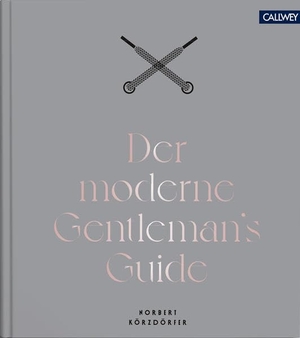 Körzdörfer, Norbert. Der moderne Gentleman's Guide. Callwey GmbH, 2021.