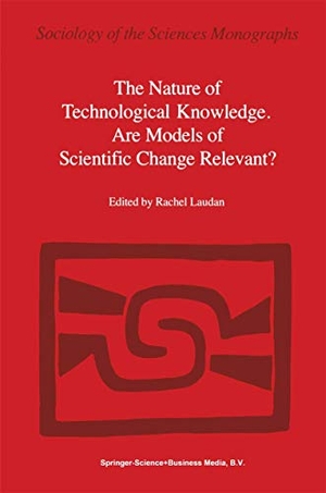Laudan, L. (Hrsg.). The Nature of Technological Knowledge. Are Models of Scientific Change Relevant?. Springer Netherlands, 1984.