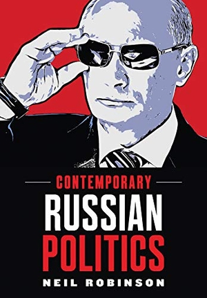 Robinson, Neil. Contemporary Russian Politics - An Introduction. Polity Press, 2018.