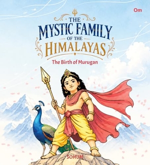 Sohum. The Mystic Family of the Himalayas - The Birth of Murugan. OM Books International, 2026.