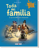 Toda mi familia : lo que me une a mis antepasados