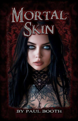 Booth, Paul. Mortal Skin - by Paul Booth. Lulu Press, 2024.