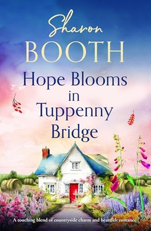 Booth, Sharon. Hope Blooms in Tuppenny Bridge - A Touching Blend of Countryside Charm and Heartfelt Romance. Storm Publishing, 2024.