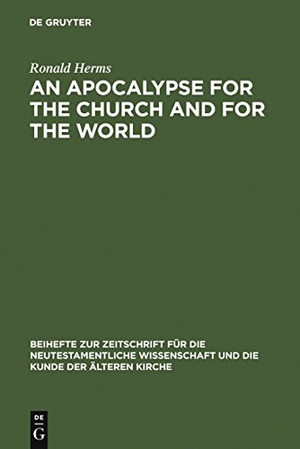 Herms, Ronald. An Apocalypse for the Church and for the World - The Narrative Function of Universal Language in the Book of Revelation. De Gruyter, 2006.