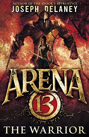 Delaney, Joseph. Arena 13 - The Warrior. Bantam, 2017.