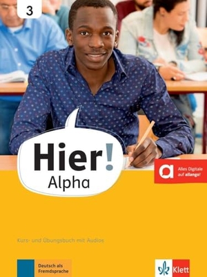 Bachtsevanidis, Vasili / Feldmeier García, Alexis et al. Hier! Alpha 3 - Deutsch für die Integration. Kurs- und Übungsbuch 3 mit Audios. Klett Sprachen GmbH, 2020.