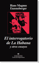 El interrogatorio de la Habana y otros ensayos políticos