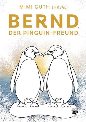 Guth, Mimi (Hrsg.). Bernd, der Pinguin-Freund. MAIN Verlag, 2026.