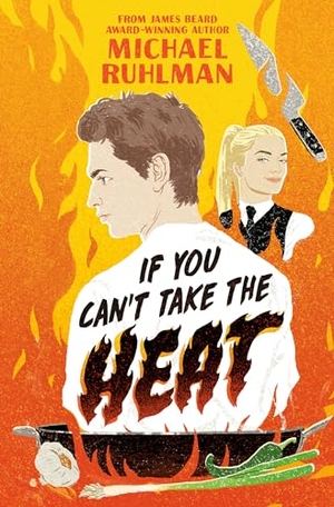 Ruhlman, Michael. If You Can't Take the Heat. Penguin Young Readers Group, 2024.