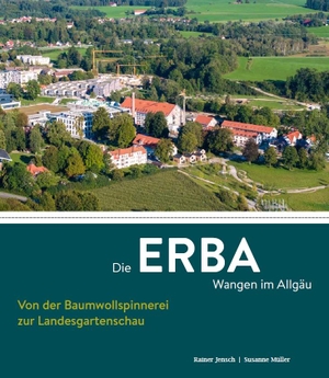 Jensch, Rainer / Susanne Müller. Die ERBA Wangen im Allgäu - Von der Baumwollspinnerei zur Landesgartenschau. Fink Kunstverlag Josef, 2024.