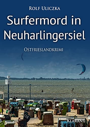 Uliczka, Rolf. Surfermord in Neuharlingersiel. Ostfrieslandkrimi. Klarant, 2022.