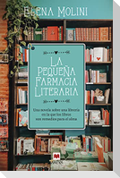 La pequeña farmacia literaria : una novela sobre una librería en la que los libros son remedios para el alma