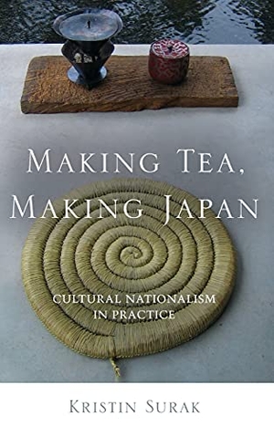 Surak, Kristin. Making Tea, Making Japan - Cultural Nationalism in Practice. Stanford University Press, 2012.