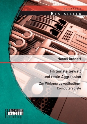Bohnert, Marcel. Fiktionale Gewalt und reale Aggression: Zur Wirkung gewalthaltiger Computerspiele. Bachelor + Master Publishing, 2014.