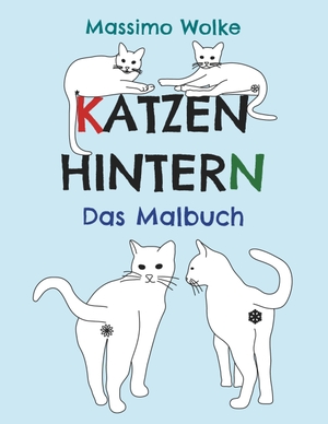 Wolke, Massimo. Katzenhintern - Das Malbuch. Books on Demand, 2018.