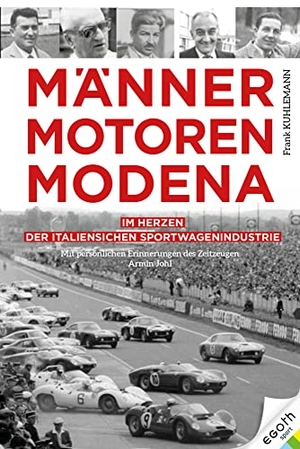 Kuhlemann, Frank. Männer. Motoren. Modena - Im Herzen der italienischen Sportwagenindustrie. egoth Verlag GmbH, 2022.