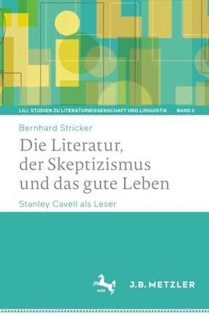 Stricker, Bernhard. Die Literatur, der Skeptizismus und das gute Leben - Stanley Cavell als Leser. Springer-Verlag GmbH, 2021.