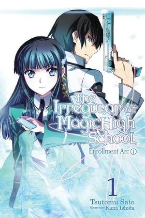 Ishida, Kana / Tsutomu Sato. The Irregular At Magic High School, Vol. 1 - Enrollment Arc, Part 1. Little, Brown & Company, 2016.