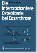 Die intertrochantere Osteotomie bei Coxarthrose