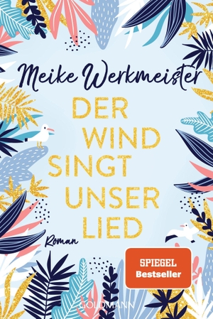 Werkmeister, Meike. Der Wind singt unser Lied - Roman. Goldmann TB, 2021.