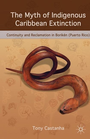 Castanha, Tony. The Myth of Indigenous Caribbean Extinction - Continuity and Reclamation in Borikén (Puerto Rico). Palgrave Macmillan US, 2010.