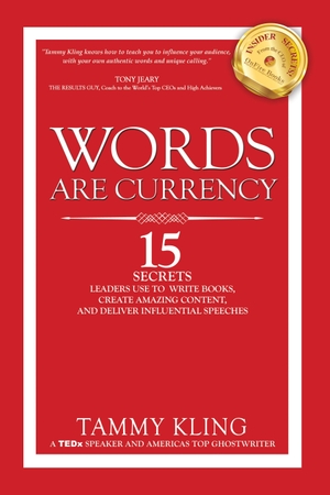Kling, Tammy. Words are Currency - 15 Secrets Experts use to Influence others, Write a Book, and Deliver Powerful Presentations!. Clovercroft Publishing (IPS), 2017.