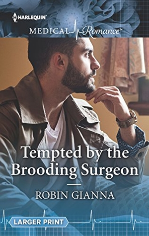 Gianna, Robin. Tempted by the Brooding Surgeon. Harlequin, 2018.