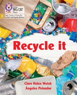 Welsh, Clare Helen. Recycle it - Phase 5 Set 3. HarperCollins Publishers, 2022.